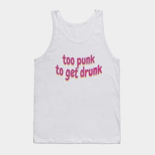 too punk too get drunk Tank Top